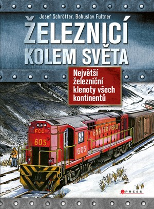 Železnicí kolem světa - Josef Schrötter - Kliknutím na obrázek zavřete